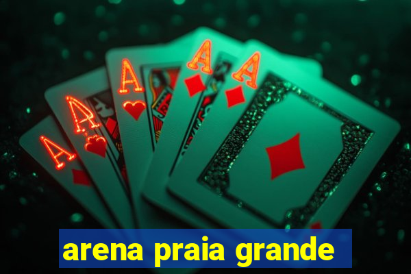 arena praia grande