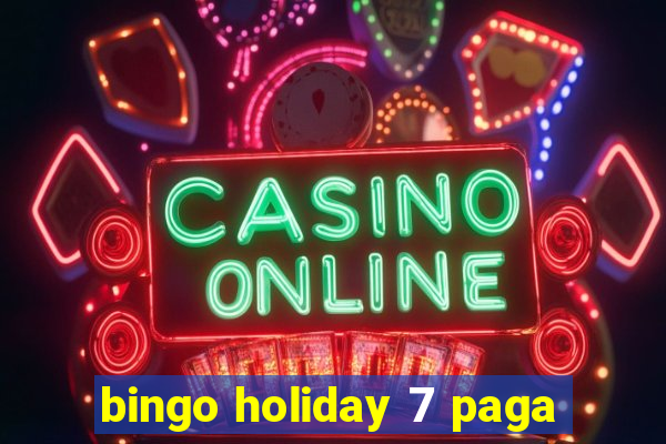 bingo holiday 7 paga