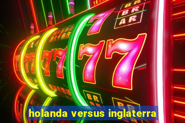 holanda versus inglaterra