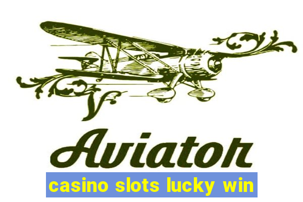 casino slots lucky win