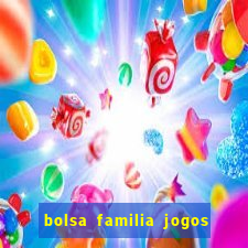 bolsa familia jogos de aposta