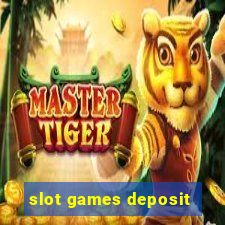 slot games deposit