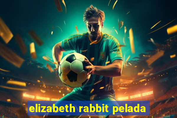 elizabeth rabbit pelada