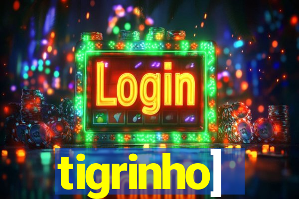 tigrinho]