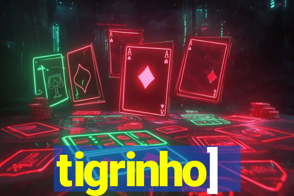 tigrinho]