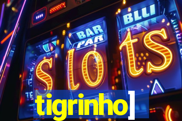 tigrinho]