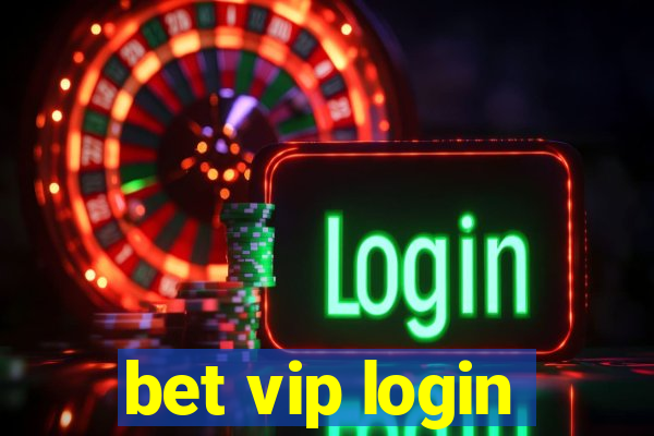 bet vip login