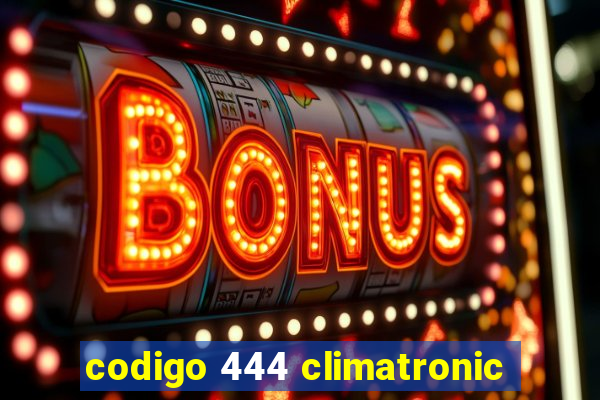 codigo 444 climatronic