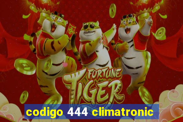 codigo 444 climatronic