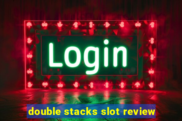 double stacks slot review