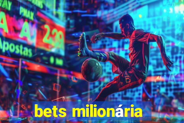 bets milionária