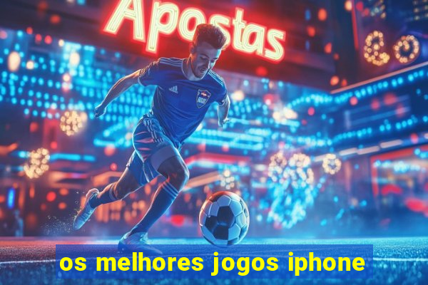 os melhores jogos iphone