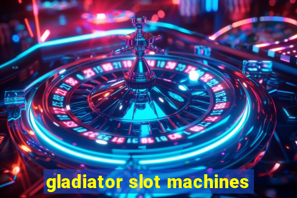 gladiator slot machines