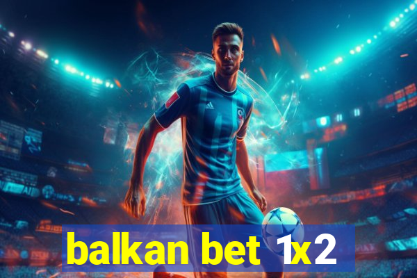 balkan bet 1x2