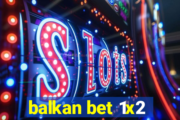 balkan bet 1x2