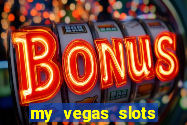 my vegas slots free chips