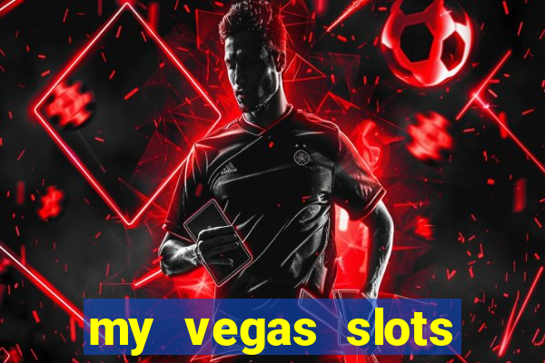 my vegas slots free chips