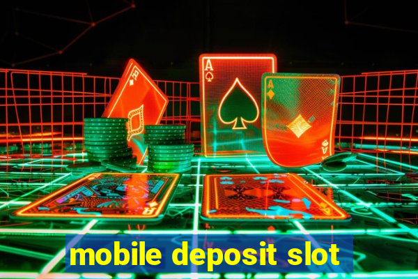 mobile deposit slot