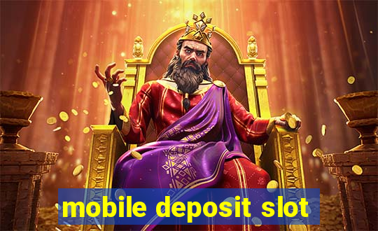 mobile deposit slot