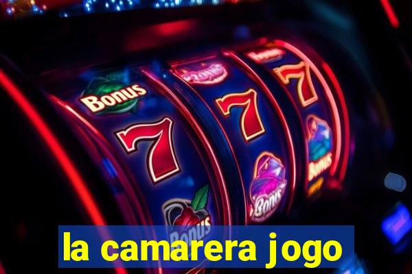 la camarera jogo