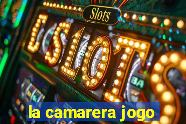 la camarera jogo