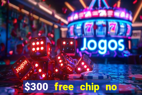 $300 free chip no deposit casino usa