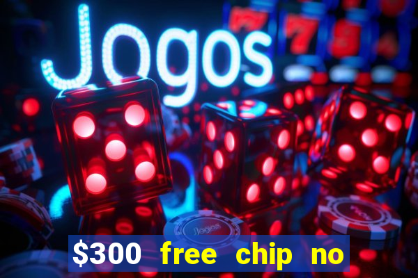 $300 free chip no deposit casino usa