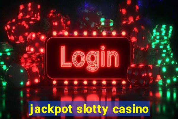 jackpot slotty casino