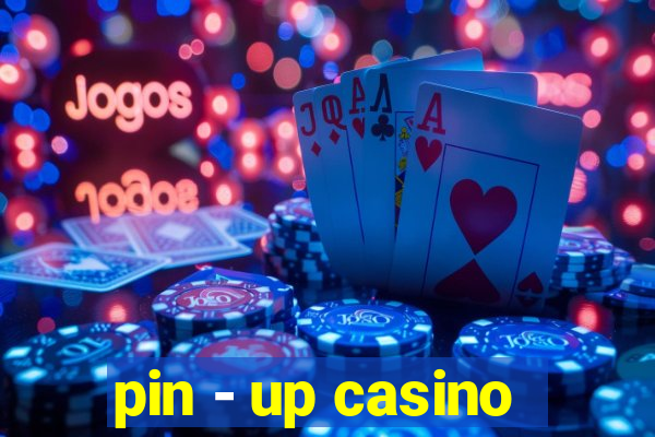 pin - up casino