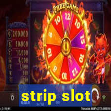 strip slot