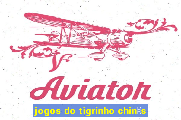 jogos do tigrinho chin锚s