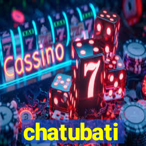 chatubati