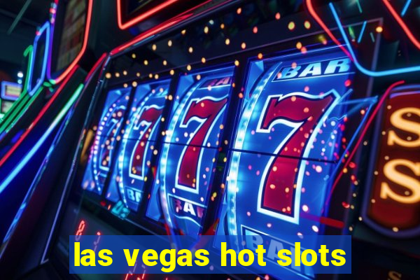 las vegas hot slots