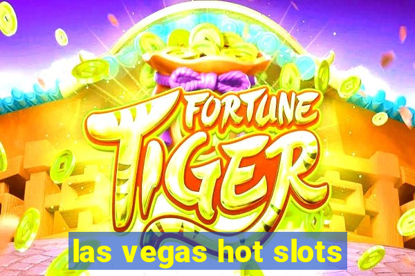 las vegas hot slots