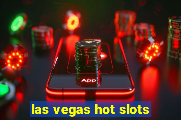 las vegas hot slots