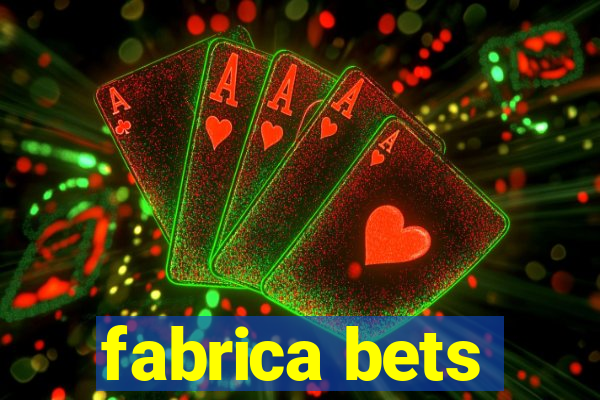 fabrica bets