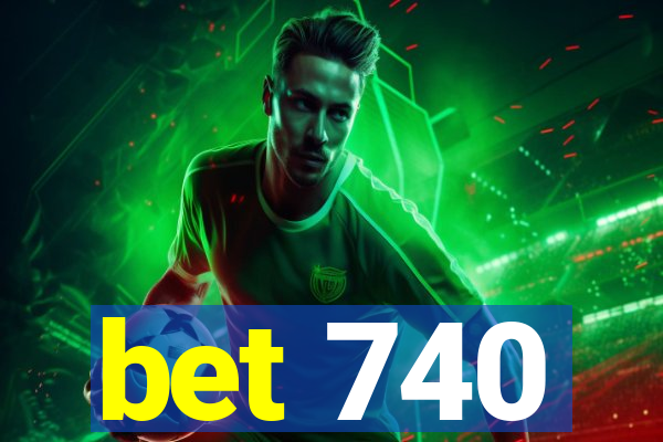 bet 740