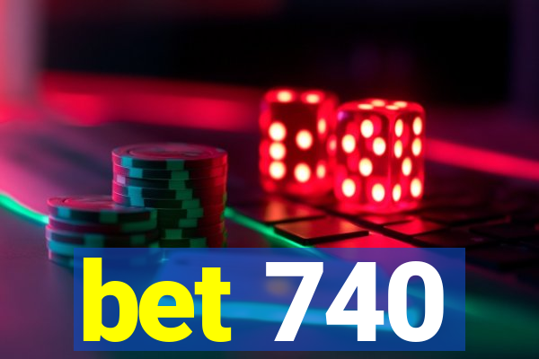 bet 740