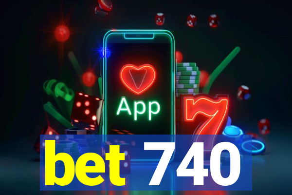 bet 740