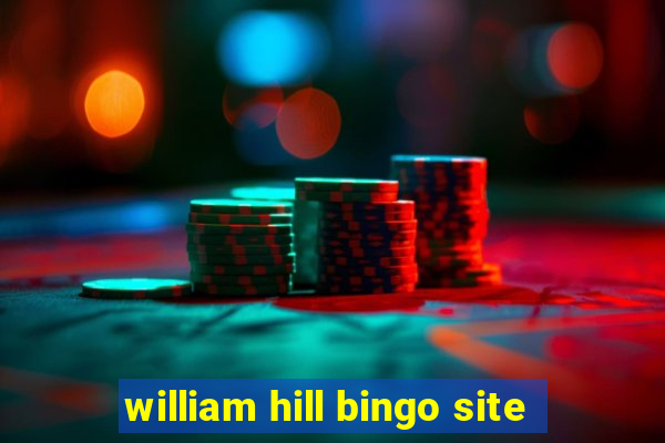 william hill bingo site