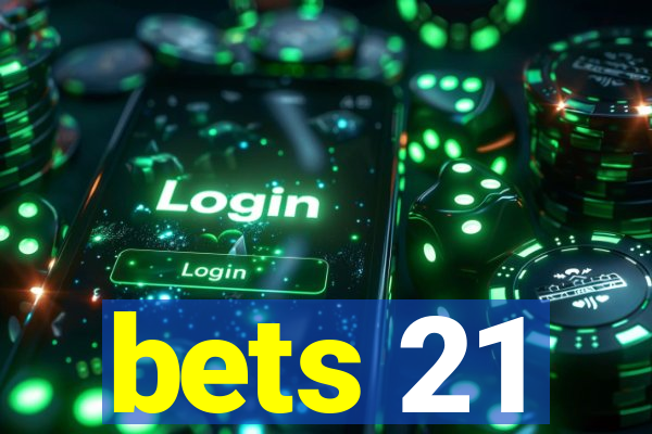 bets 21