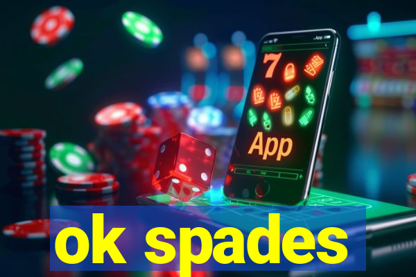 ok spades