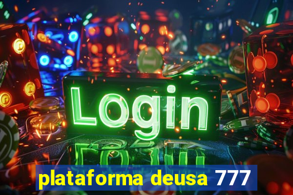 plataforma deusa 777