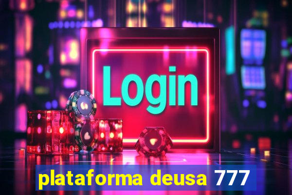 plataforma deusa 777