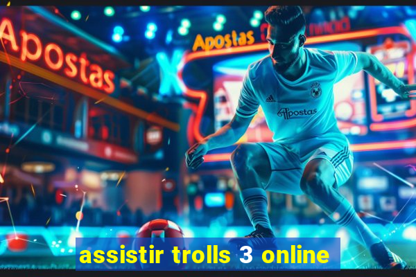 assistir trolls 3 online