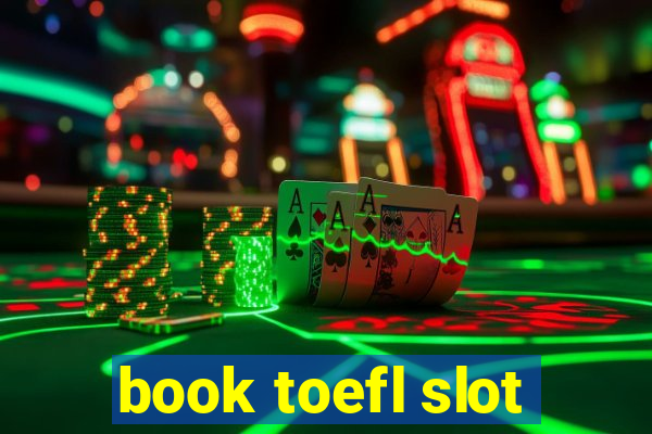 book toefl slot