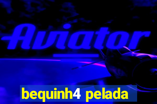 bequinh4 pelada