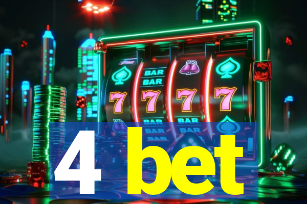 4 bet