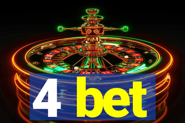 4 bet