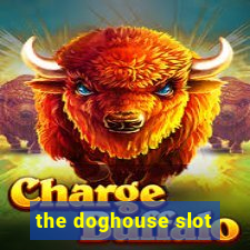 the doghouse slot